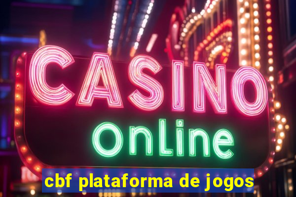 cbf plataforma de jogos